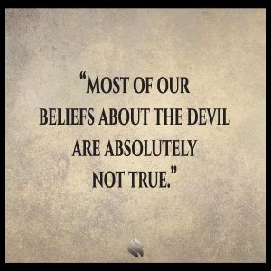 Most of our beliefs about the devil are absolutely not true.